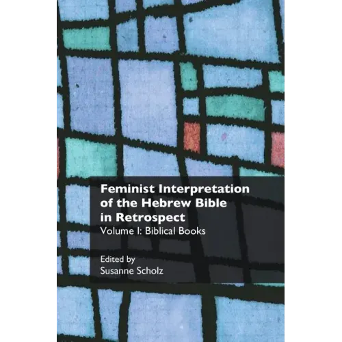 Feminist Interpretation of the Hebrew Bible in Retrospect: I. Biblical Books