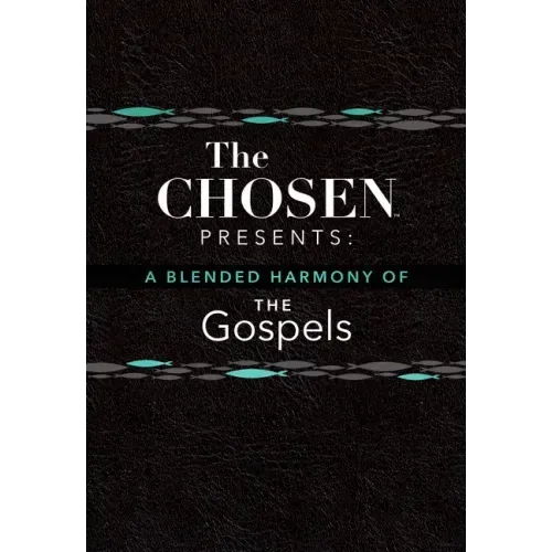 The Chosen Presents: A Blended Harmony of the Gospels