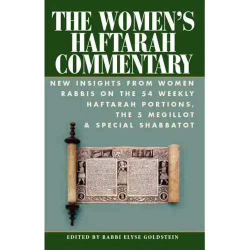 The Women's Haftarah Commentary: New Insights from Women Rabbis on the 54 Weekly Haftarah Portions, the 5 Megillot & Special Shabbatot