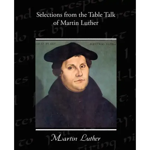 Selections from the Table Talk of Martin Luther