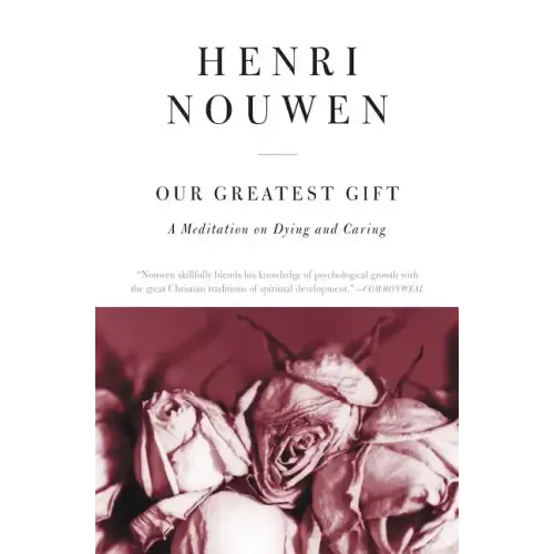 Our Greatest Gift: A Meditation on Dying and Caring