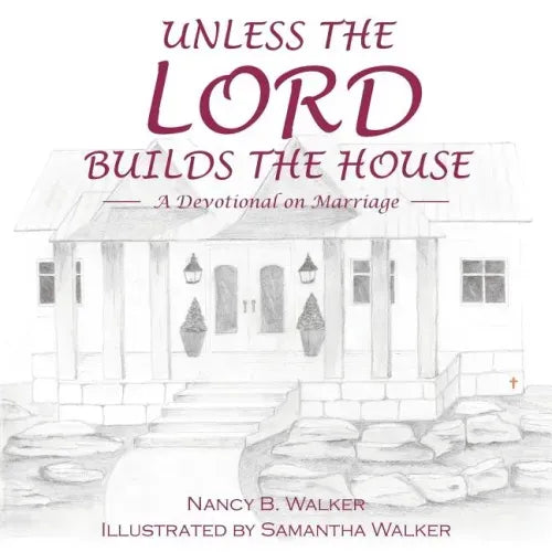 Unless the Lord Builds the House: A Devotional on Marriage