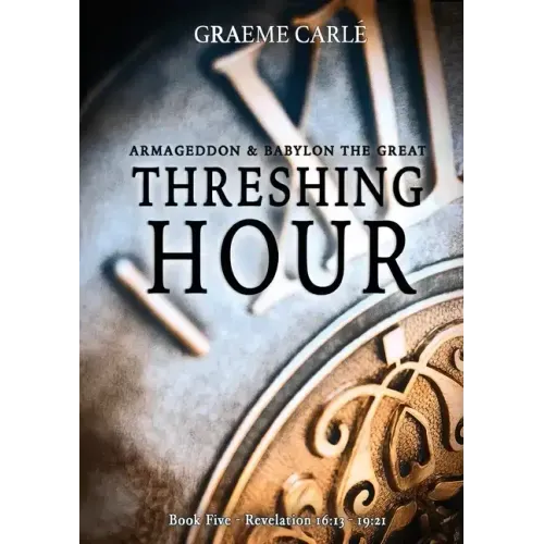 Threshing Hour: Armageddon & Babylon the Great
