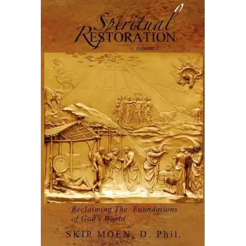 Spiritual Restoration Vol. 2: Reclaiming the Foundations of God's World