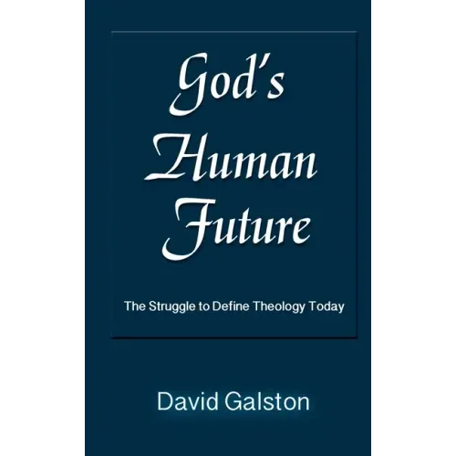 God's Human Future: The Struggle to Define Theology Today