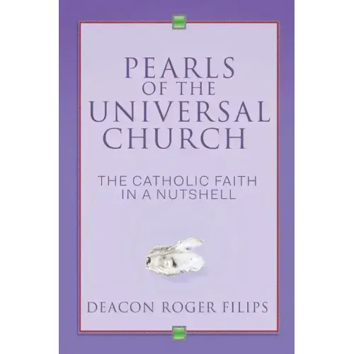 Pearls of the Universal Church: The Catholic Faith in a Nutshell