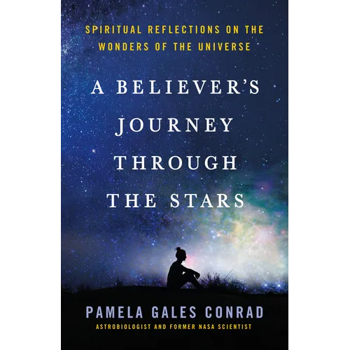 A Believer's Journey Through the Stars: Spiritual Reflections on the Wonders of the Universe
