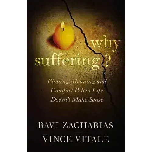 Why Suffering?: Finding Meaning and Comfort When Life Doesn't Make Sense