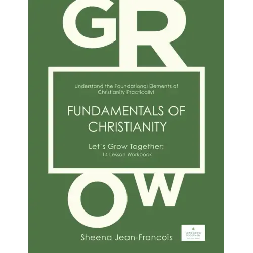 Fundamentals of Christianity: Understand the Foundational Elements of Christianity Practically!
