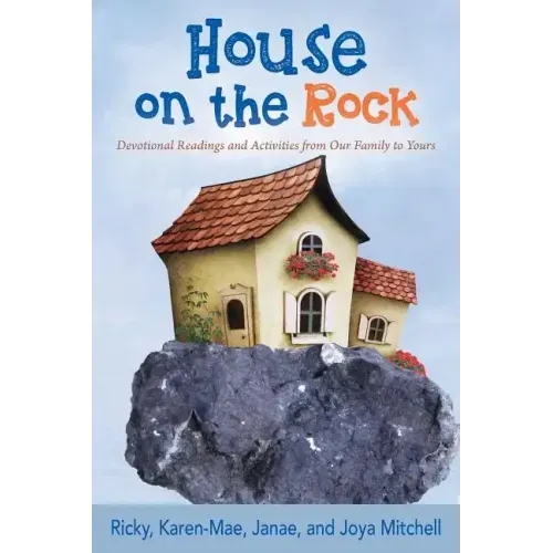 House on the Rock: Devotional Readings and Activities from Our Family to Yours