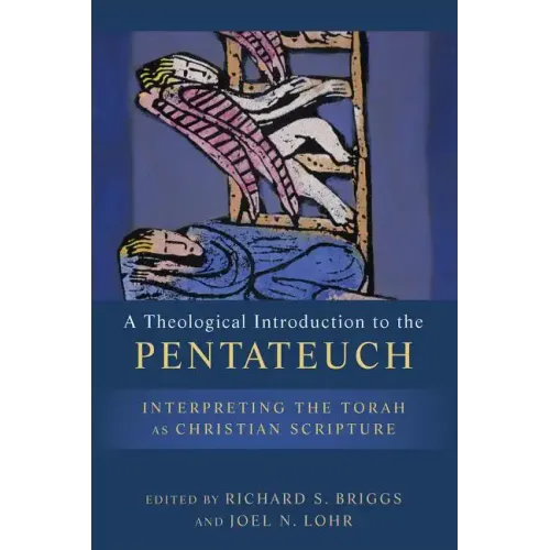 A Theological Introduction to the Pentateuch: Interpreting the Torah as Christian Scripture