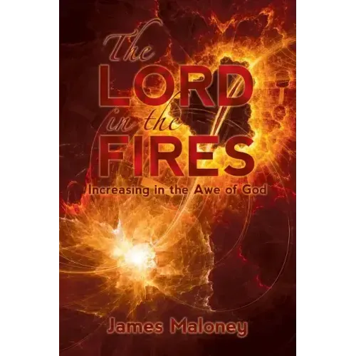 The Lord in the Fires: Increasing in the Awe of God