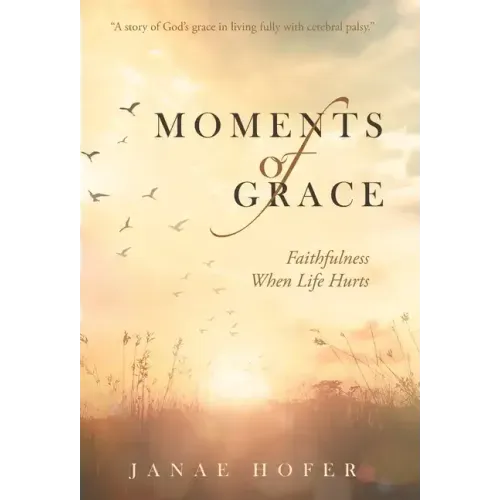 Moments of Grace: Faithfulness When Life Hurts