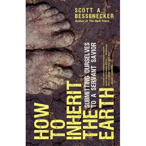 How to Inherit the Earth: Submitting Ourselves to a Servant Savior