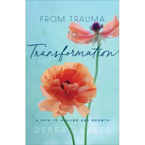 From Trauma to Transformation: A Path to Healing and Growth
