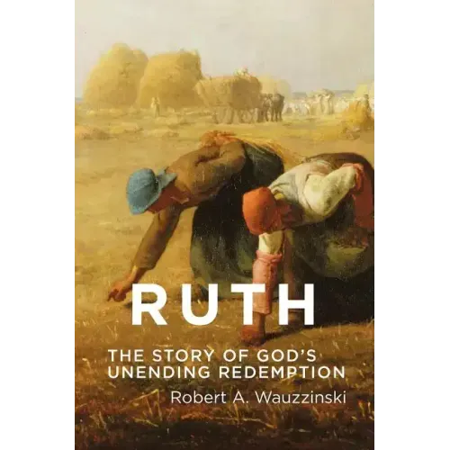 Ruth: The Story of God's Unending Redemption