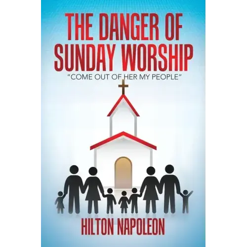 The Danger of Sunday Worship: "Come out of Her My People"