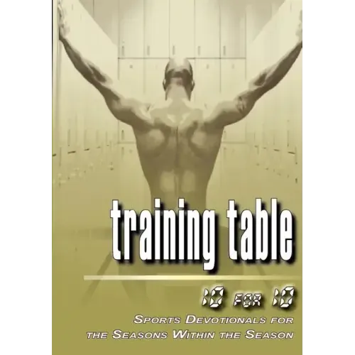 Training Table: 10 for 10 - Sports Devotionals for the Seasons Within the Season