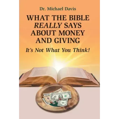 What the Bible Really Says About Money and Giving: It's Not What You Think!