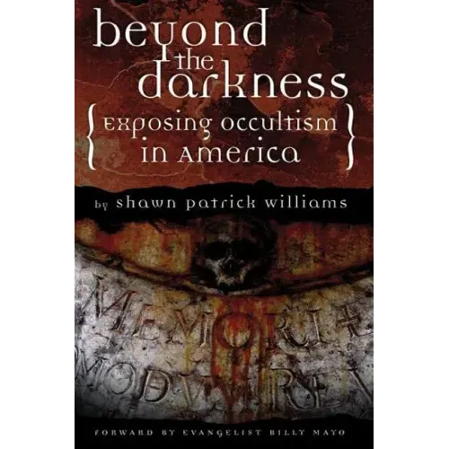 Beyond the Darkness: Exposing the Occult in America