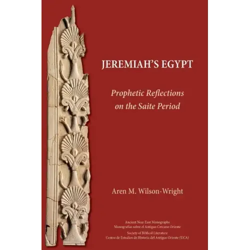 Jeremiah's Egypt: Prophetic Reflections on the Saite Period
