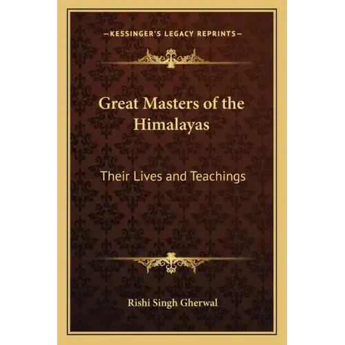 Great Masters of the Himalayas: Their Lives and Teachings