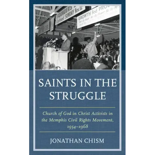 Saints in the Struggle: Church of God in Christ Activists in the Memphis Civil Rights Movement, 1954-1968