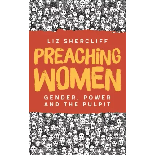 Preaching Women: Gender, Power and the Pulpit