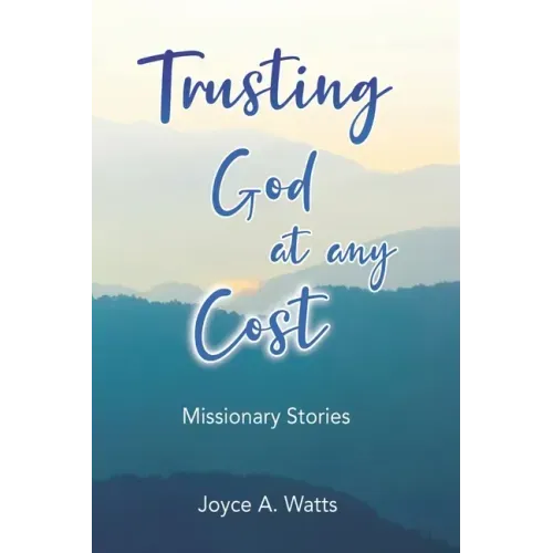Trusting God at Any Cost: Missionary Stories