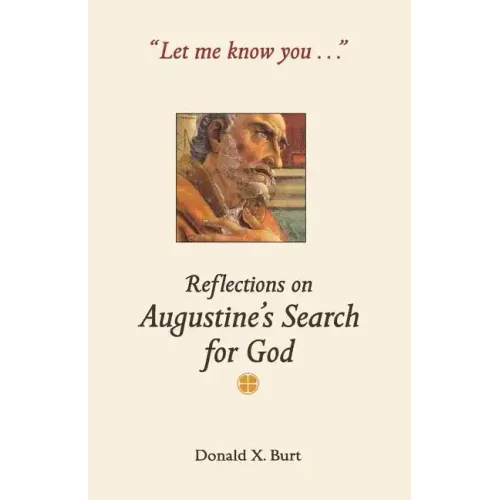 Let Me Know You...: Reflections on Augustine's Search for God