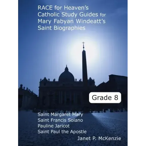 Race for Heaven's Catholic Study Guides for Mary Fabyan Windeatt's Saint Biographies Grade 8