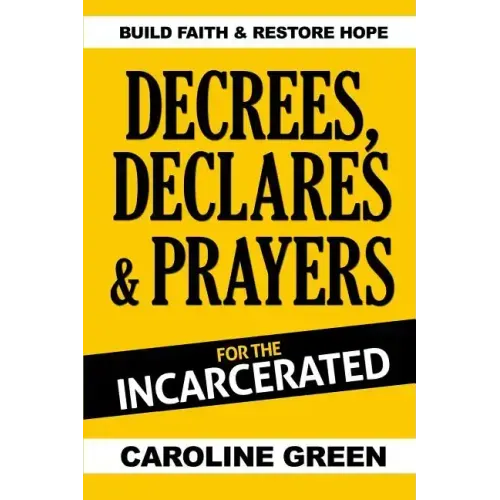 Decrees, Declares & Prayers For The Incarcerated