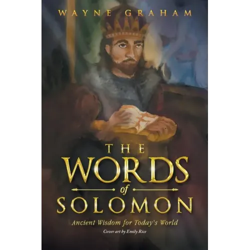 The Words of Solomon: Ancient Wisdom for Today's World