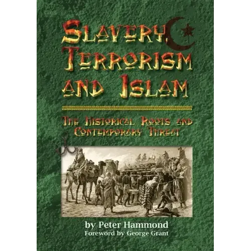 Slavery, Terrorism and Islam - The Historical Roots and Contemporary Threat