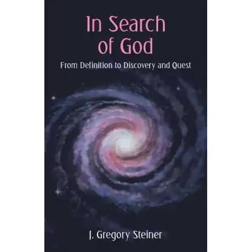 In Search of God: From Definition to Discovery and Quest