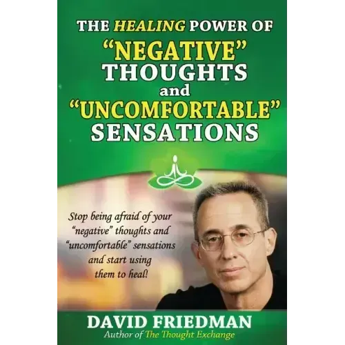 The Healing Power of Negative Thoughts and Uncomfortable Sensations