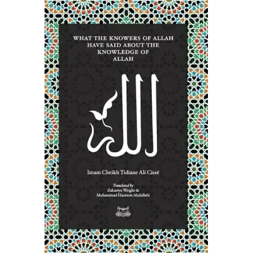 What the Knowersof Allah have said about the Knowledge of Allah
