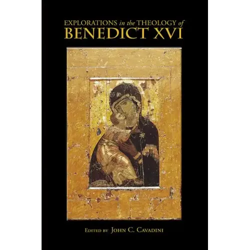Explorations in the Theology of Benedict XVI