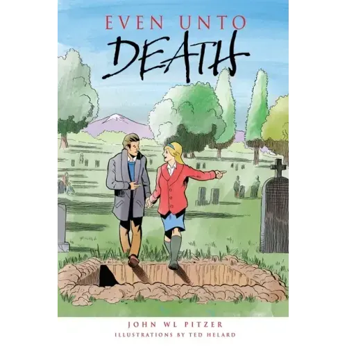 Even Unto Death: An examination of life, aging, death, life beyond death, and life now!