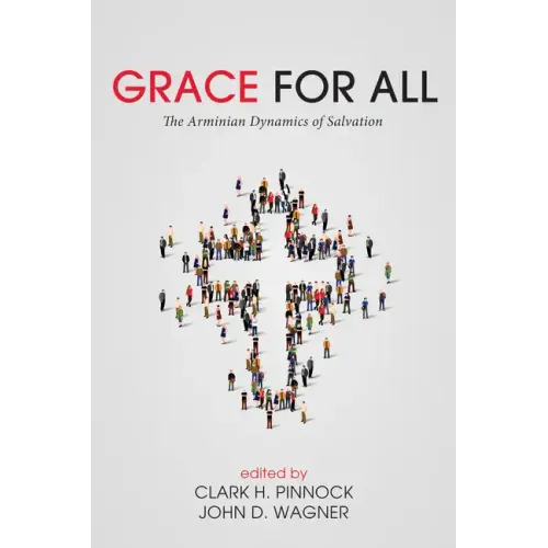Grace for All: The Arminian Dynamics of Salvation