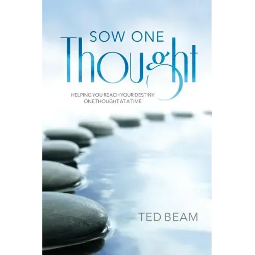Sow One Thought: Helping You Reach Your Destiny One Thought at a Time