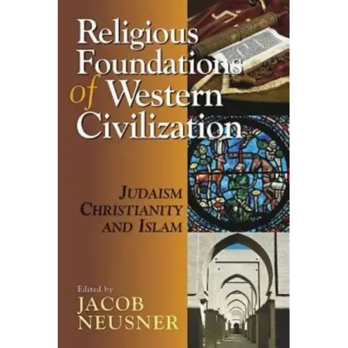 Religious Foundations of Western Civilization: Judaism, Christianity, and Islam