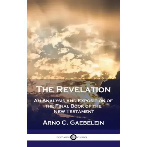 Revelation: An Analysis and Exposition of the Final Book of the New Testament
