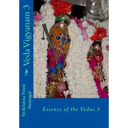 Veda Vigyanam: Essence of the Vedas: Volume 3