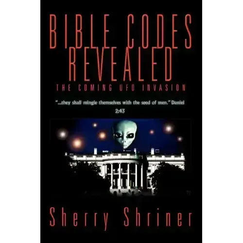 Bible Codes Revealed: The Coming UFO Invasion
