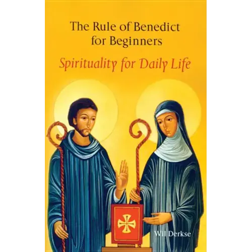 The Rule of Benedict for Beginners: Spirituality for Daily Life