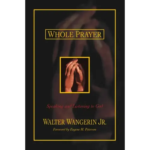 Whole Prayer: Speaking and Listening to God