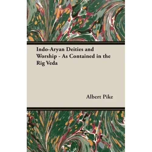 Indo-Aryan Deities and Worship - As Contained in the Rig Veda