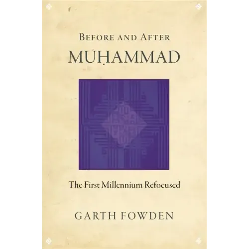 Before and After Muhammad: The First Millennium Refocused