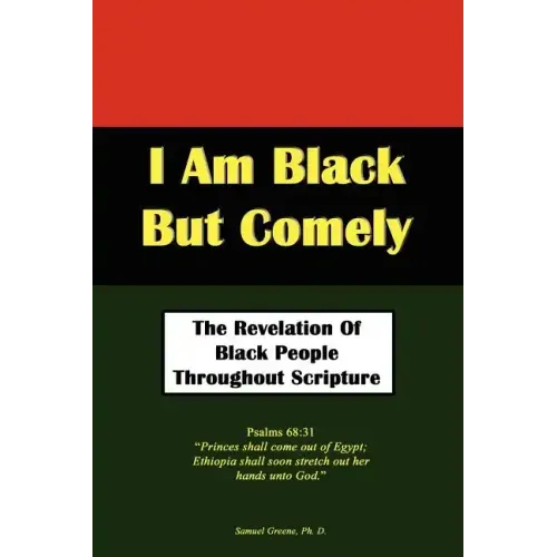 I Am Black But Comely - The Revelation of Black People in Scripture